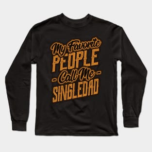 My Favorite People Call Me Single Dad Long Sleeve T-Shirt
